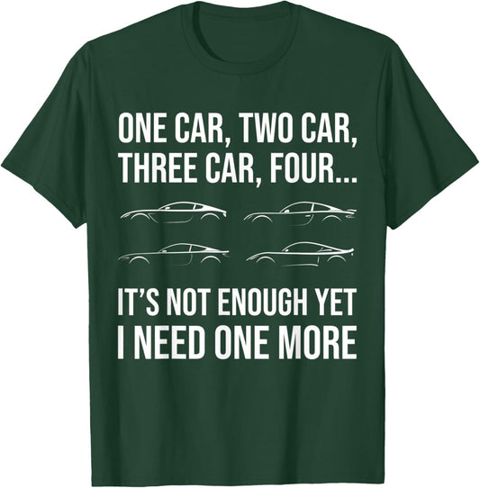 Funny Car Guy I Need One More Car Racing Drifting Car Show T-Shirt - T-Shirt | Forest