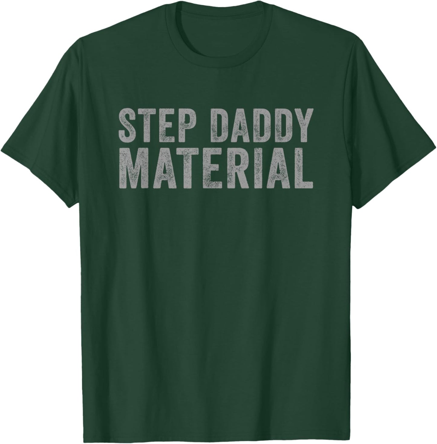 Best Stepdad Father's Day Step Daddy Material T-Shirt - T-Shirt | Forest