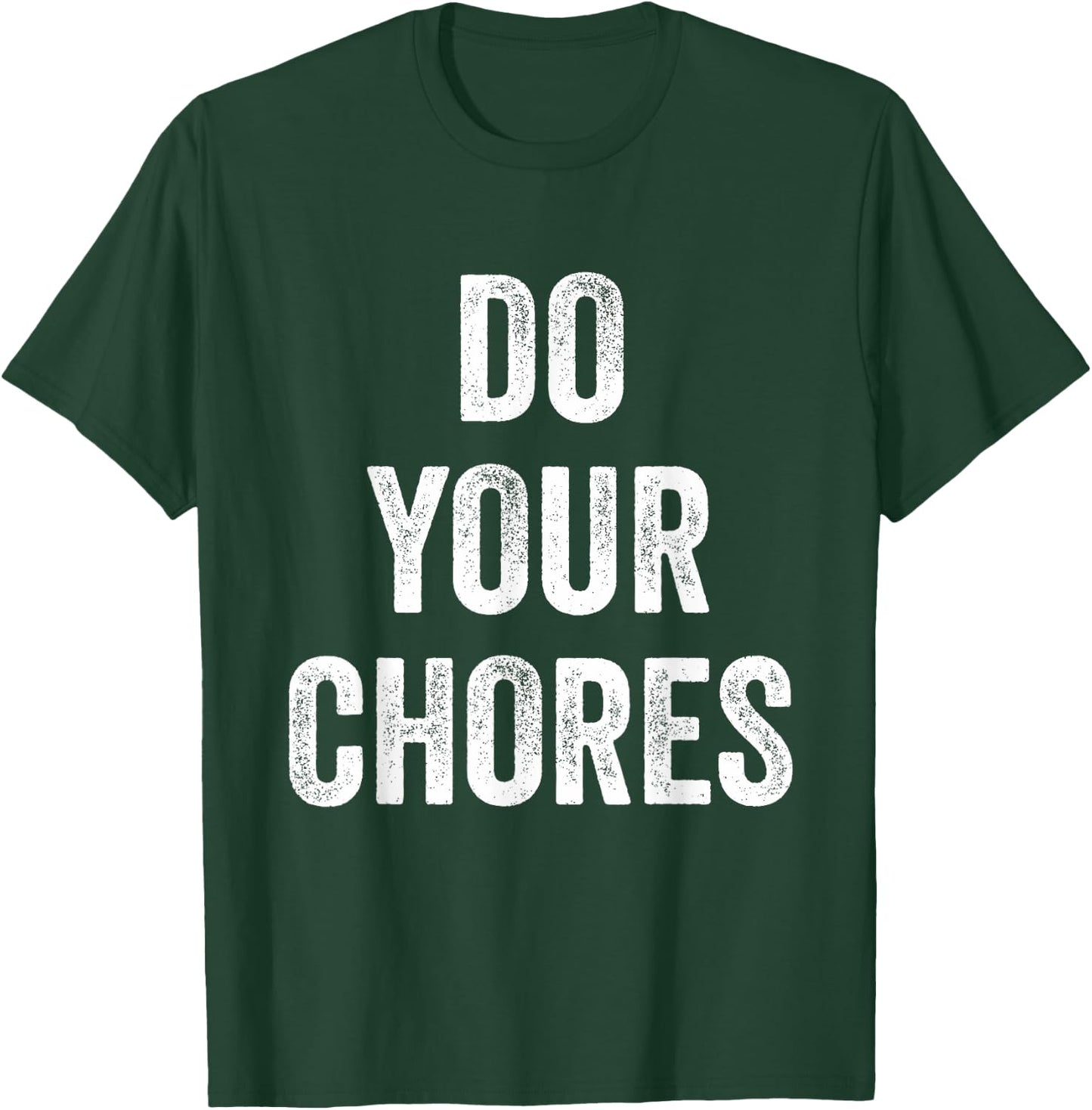Do Your Chores T-Shirt - T-Shirt | Forest