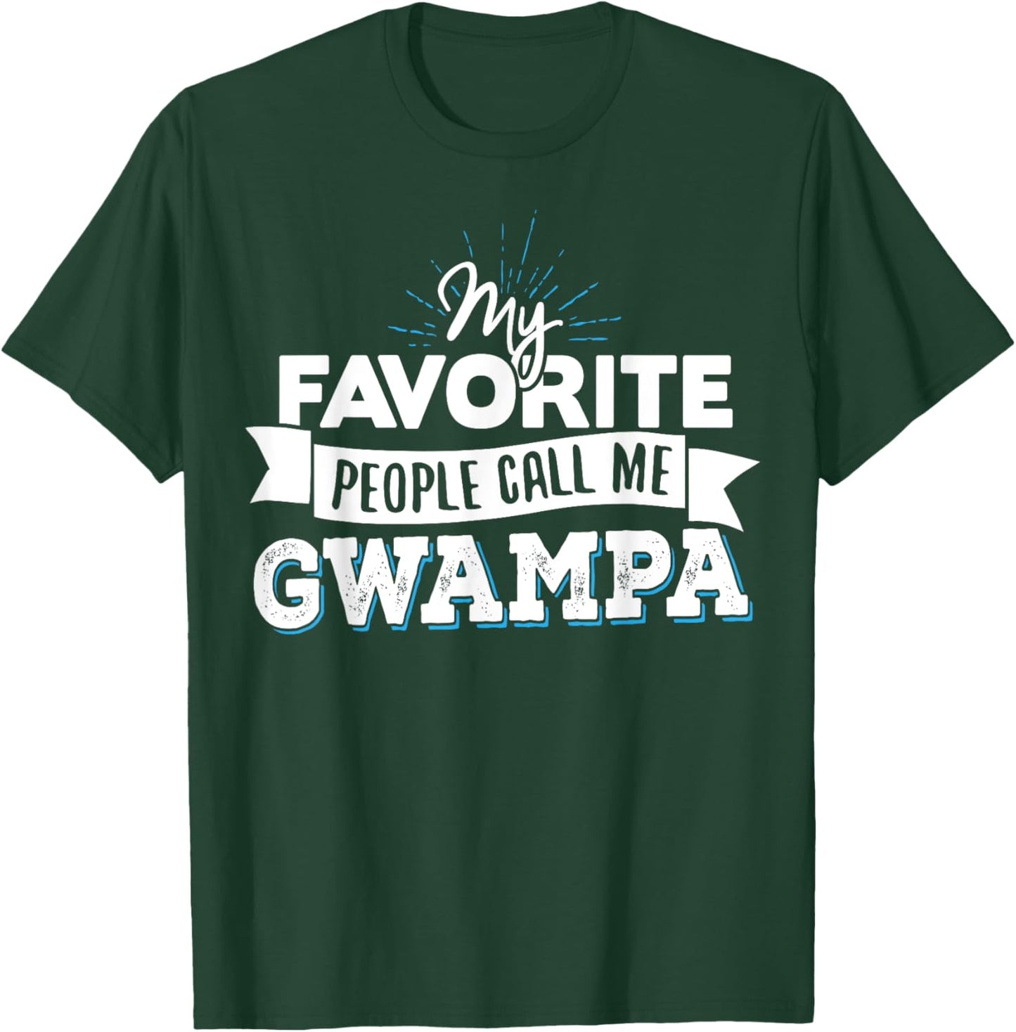 Gwampa Gift - My Favorite People Call Me Gwampa! T-Shirt - T-Shirt | Forest