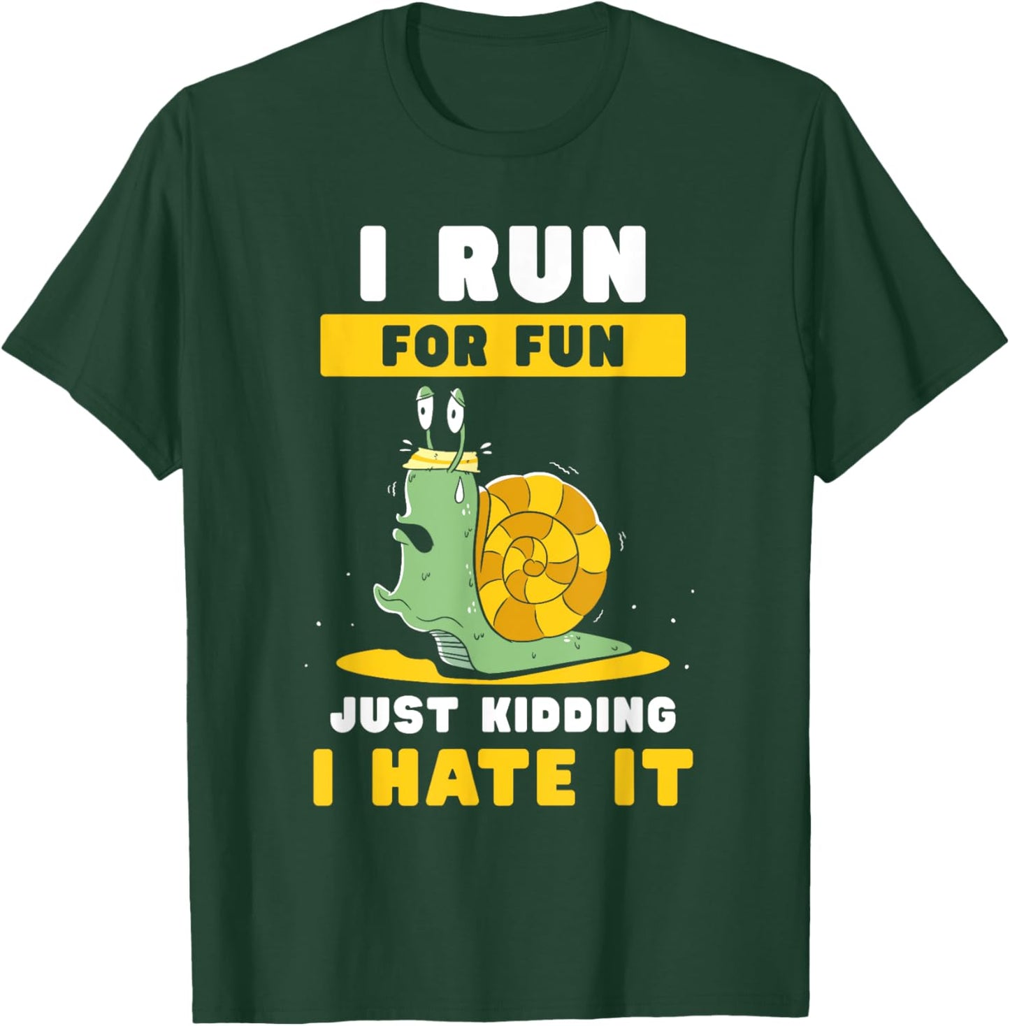 I Run For Fun Just Kidding I Hate It Jogger Runner Running T-Shirt - T-Shirt | Forest