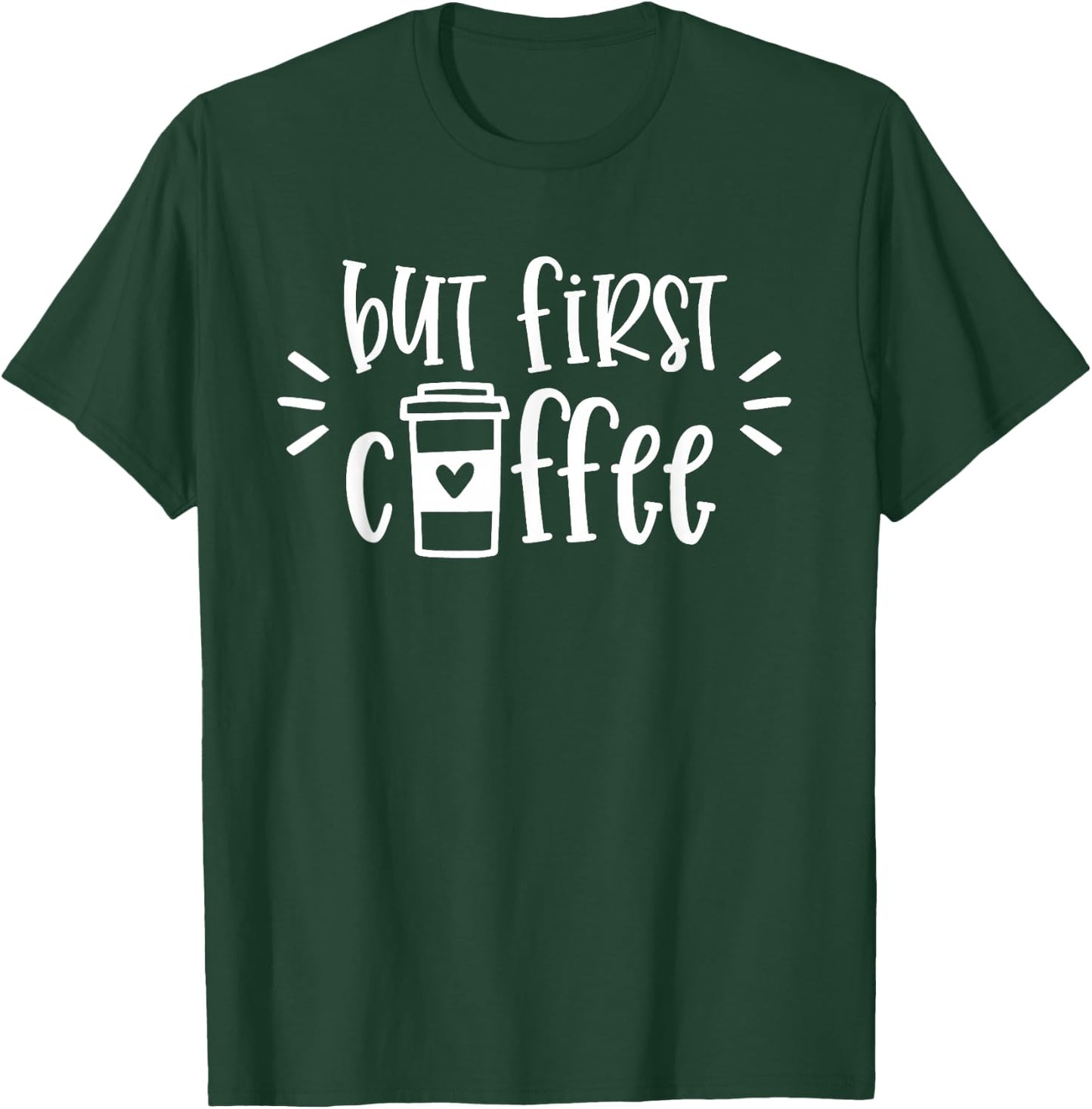 But First Coffee Shirt Funny Coffee Lover Costume Gifts T-Shirt - T-Shirt | Forest