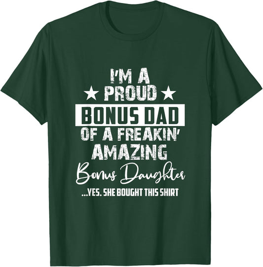 I'm A Proud Bonus Dad - Gift Every Father From Daughter T-Shirt - T-Shirt | Forest
