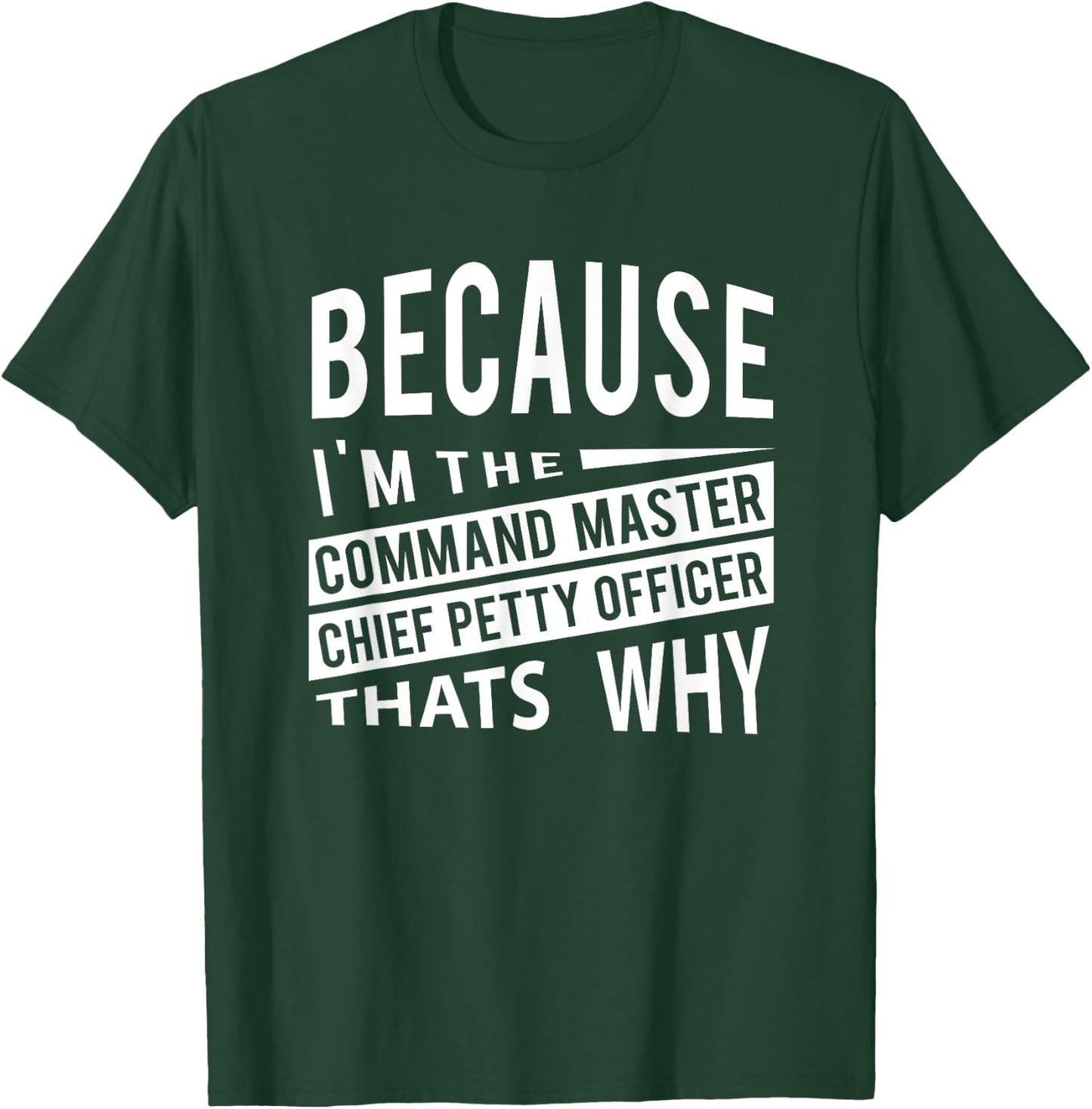 Because I'm The Command Master Chief Petty Officer CMDCM T-Shirt - T-Shirt | Forest