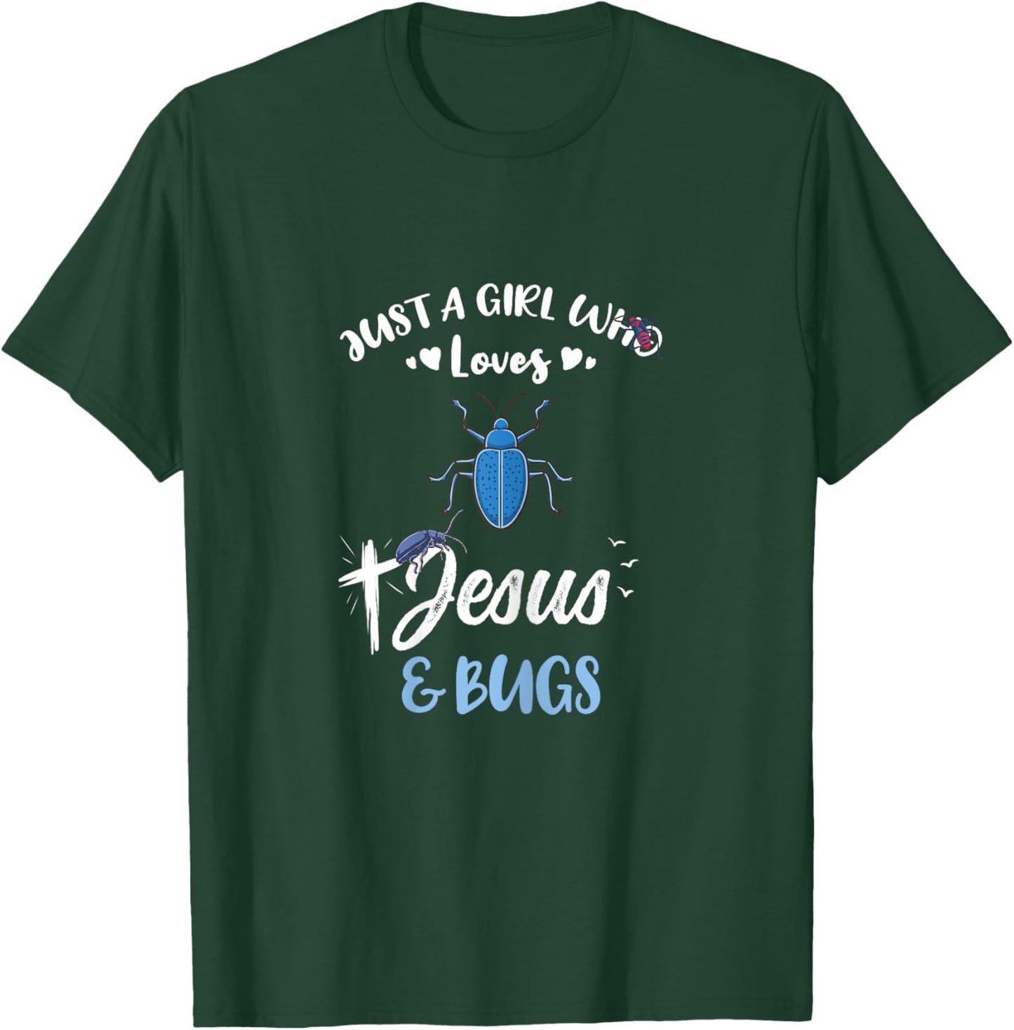 Just A Girl Who Loves Jesus And Bugs T-Shirt - T-Shirt | Forest
