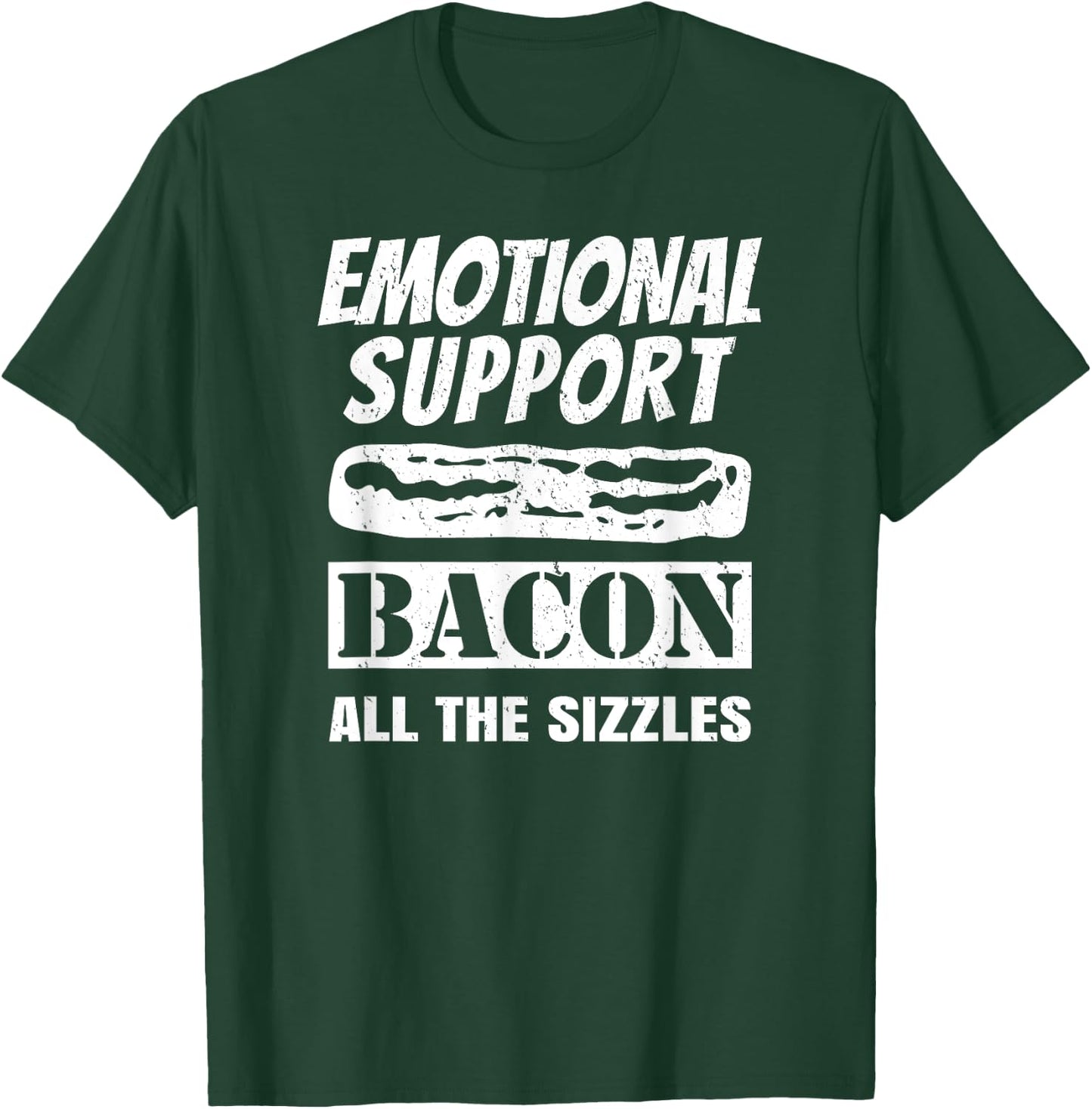 Emotional Support Bacon All the Sizzles Funny T-Shirt - T-Shirt | Forest