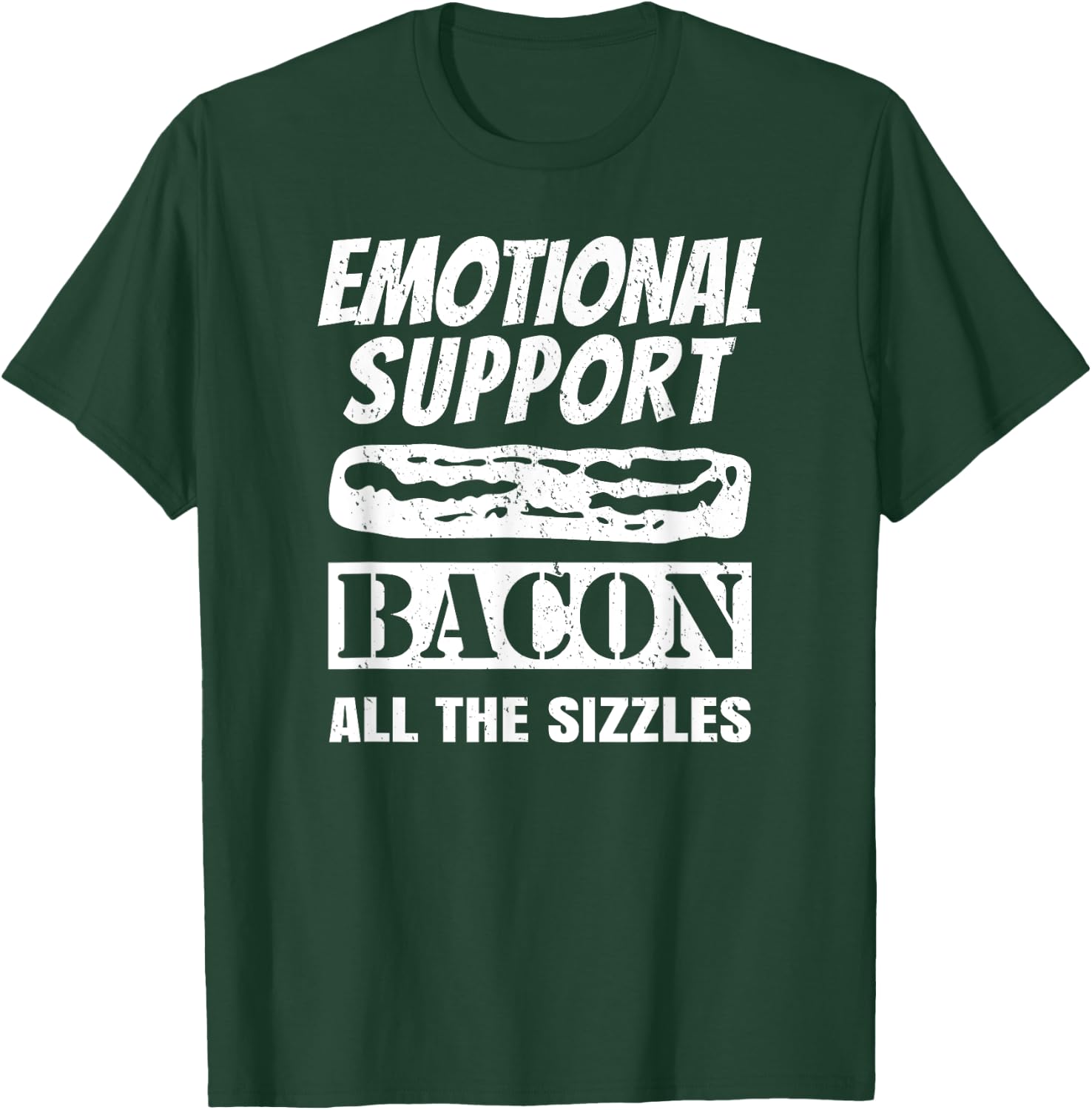 Emotional Support Bacon All the Sizzles Funny T-Shirt - T-Shirt | Forest