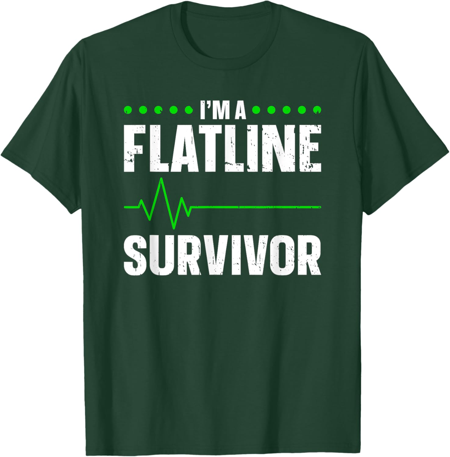 I'm A Flatline Survivor Cardiac Arrest Near Death Experience T-Shirt - T-Shirt | Forest