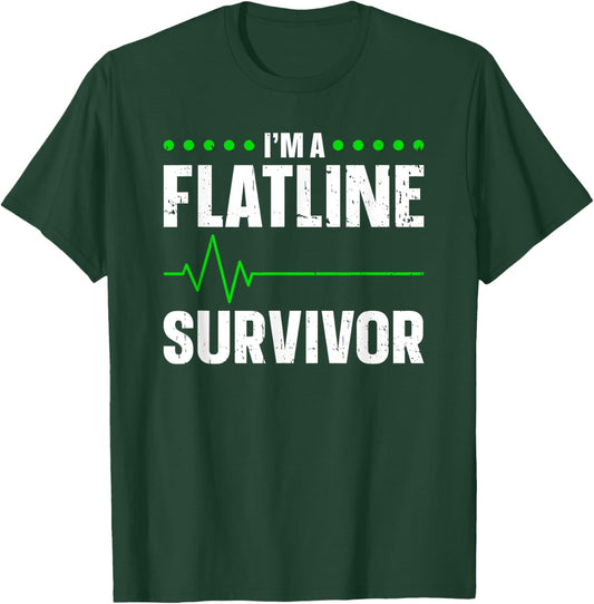 I'm A Flatline Survivor Cardiac Arrest Near Death Experience T-Shirt - T-Shirt | Forest