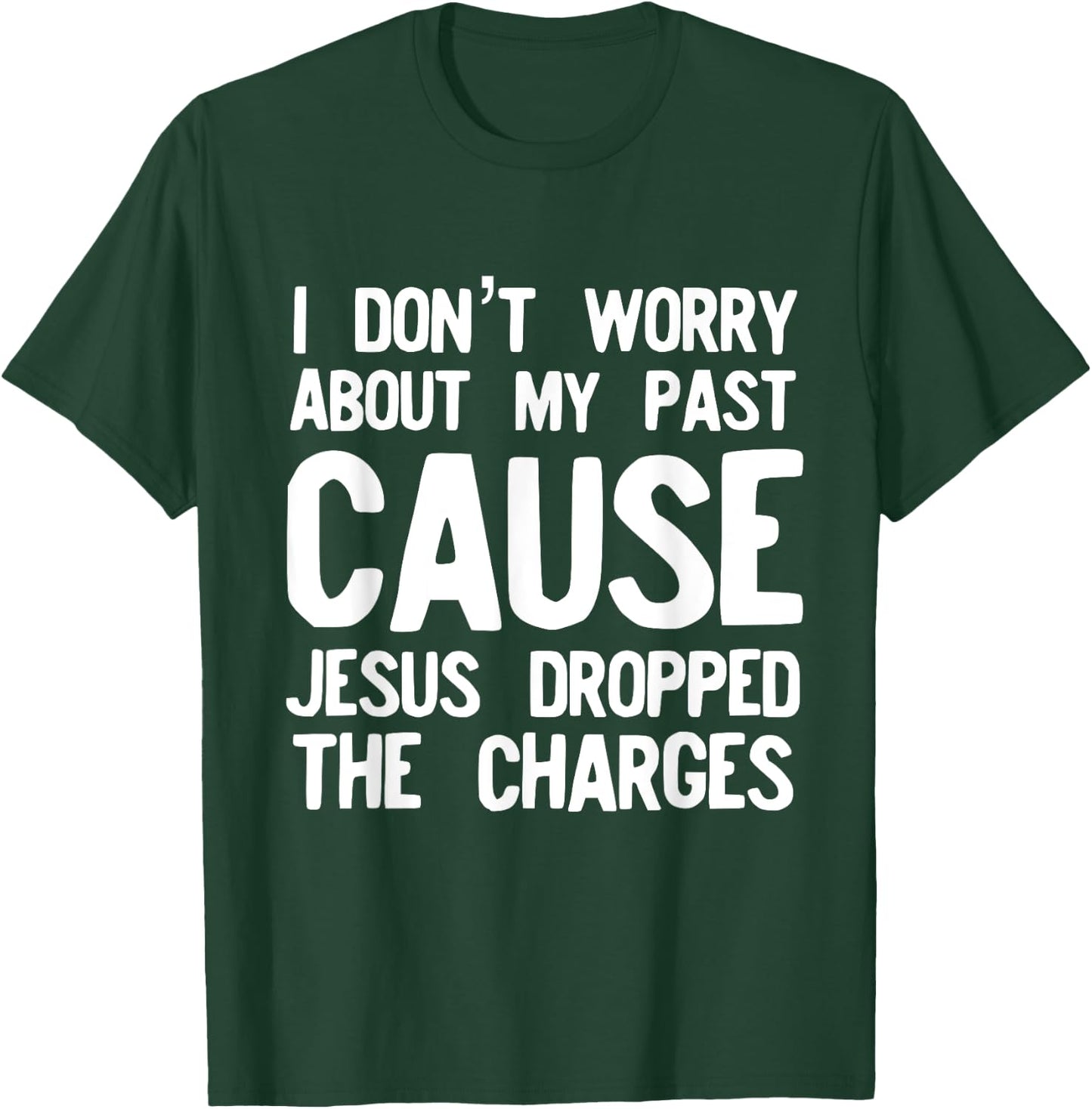 Jesus Dropped the Charges Religious Love God T-Shirt - T-Shirt | Forest