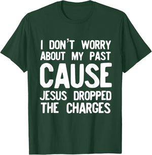 Jesus Dropped the Charges Religious Love God T-Shirt - T-Shirt | Forest