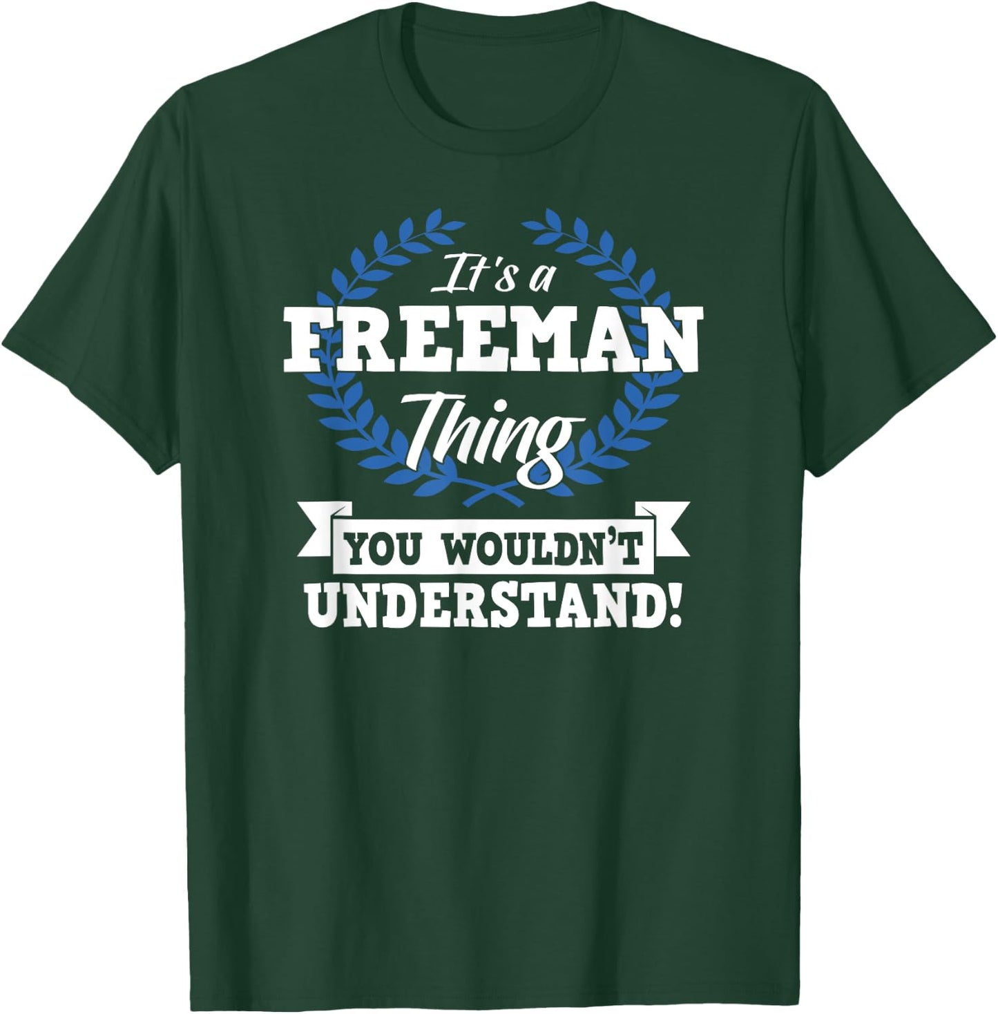 It's A Freeman Thing You Wouldn't Understand Name T-Shirt - T-Shirt | Forest