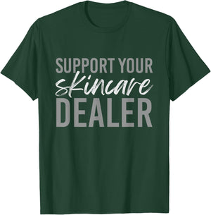 Support Your Skincare Dealer Skin care Esthetician T-Shirt - T-Shirt | Forest