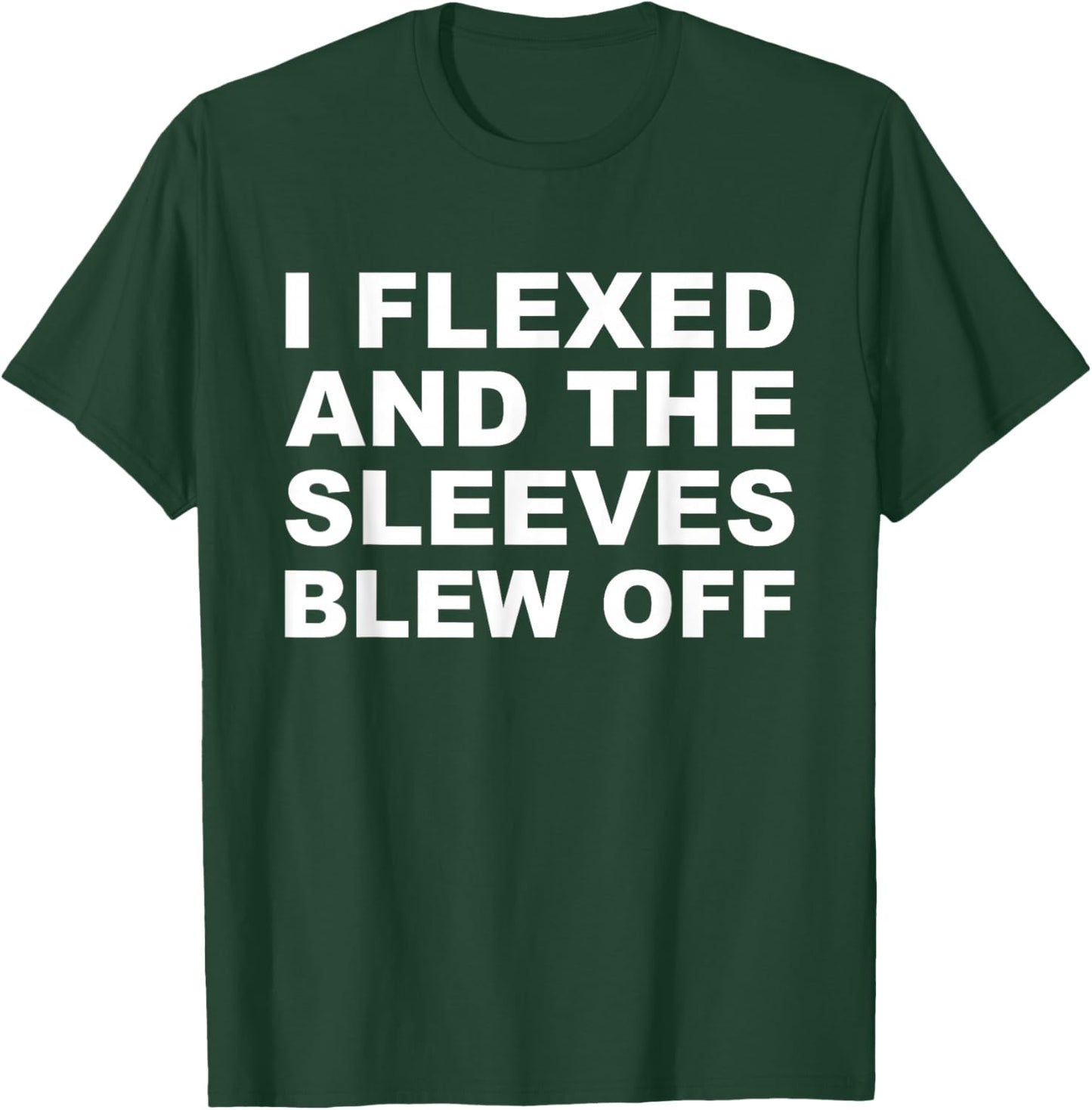 I Flexed Sleeves Blew Off Funny Body Builder Weight Lifting T-Shirt - T-Shirt | Forest