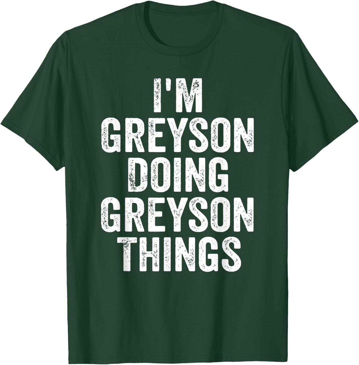 I'm Greyson Doing Greyson Things Shirt Personalized Name T-Shirt - T-Shirt | Forest