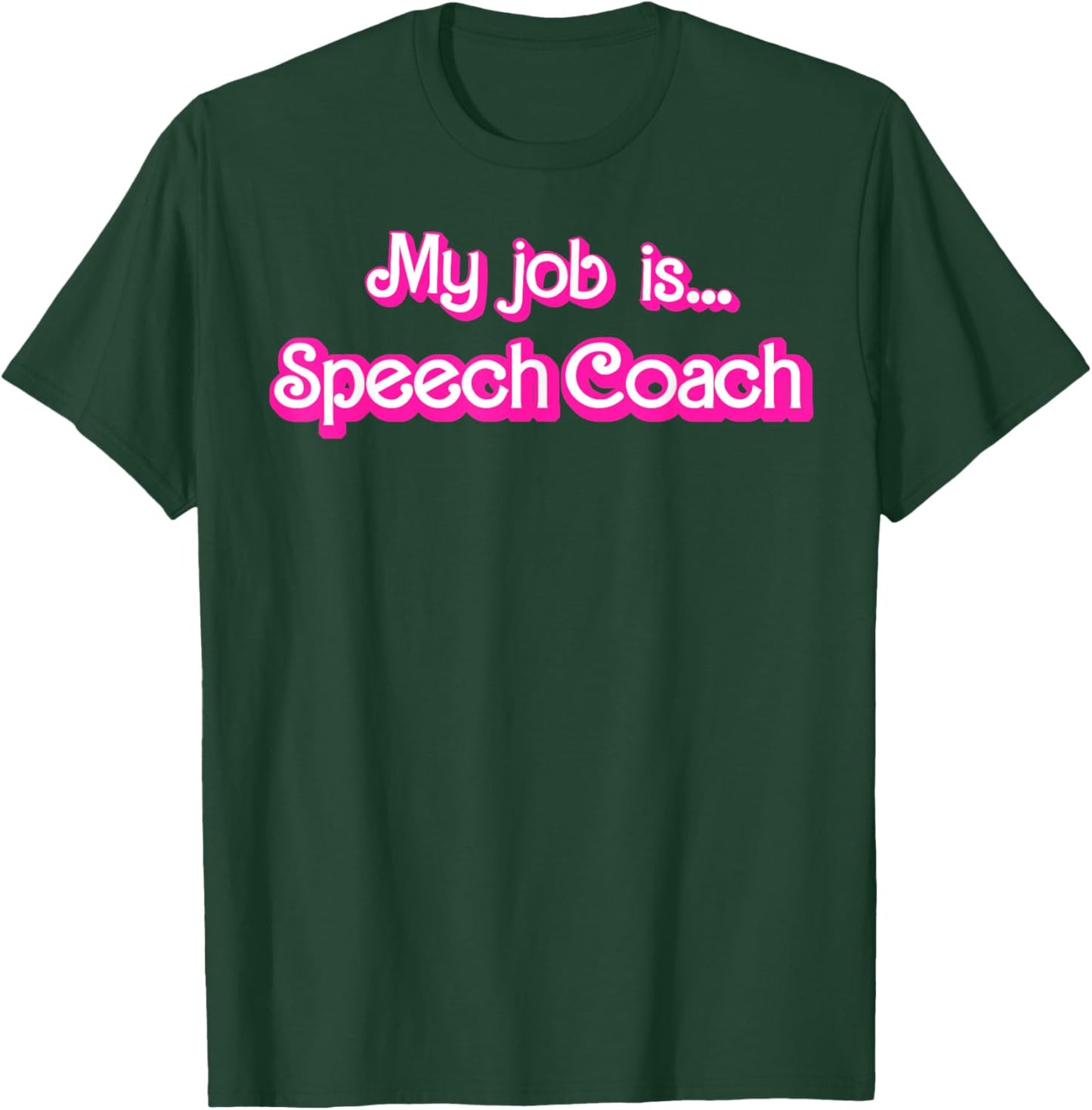 My Job Is Speech Coach T-Shirt - T-Shirt | Forest