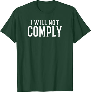 I Will Not Comply T-Shirt - T-Shirt | Forest