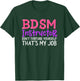 Funny BDSM Instructor Dont Torture Yourself Thats My Job T-Shirt - T-Shirt | Forest