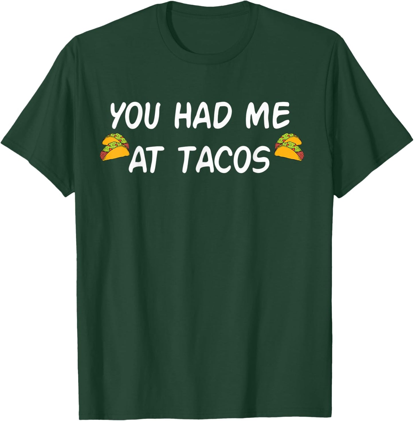 You Had Me At Tacos Shirt Funny Taco Shirt Women Men T-Shirt - T-Shirt | Forest