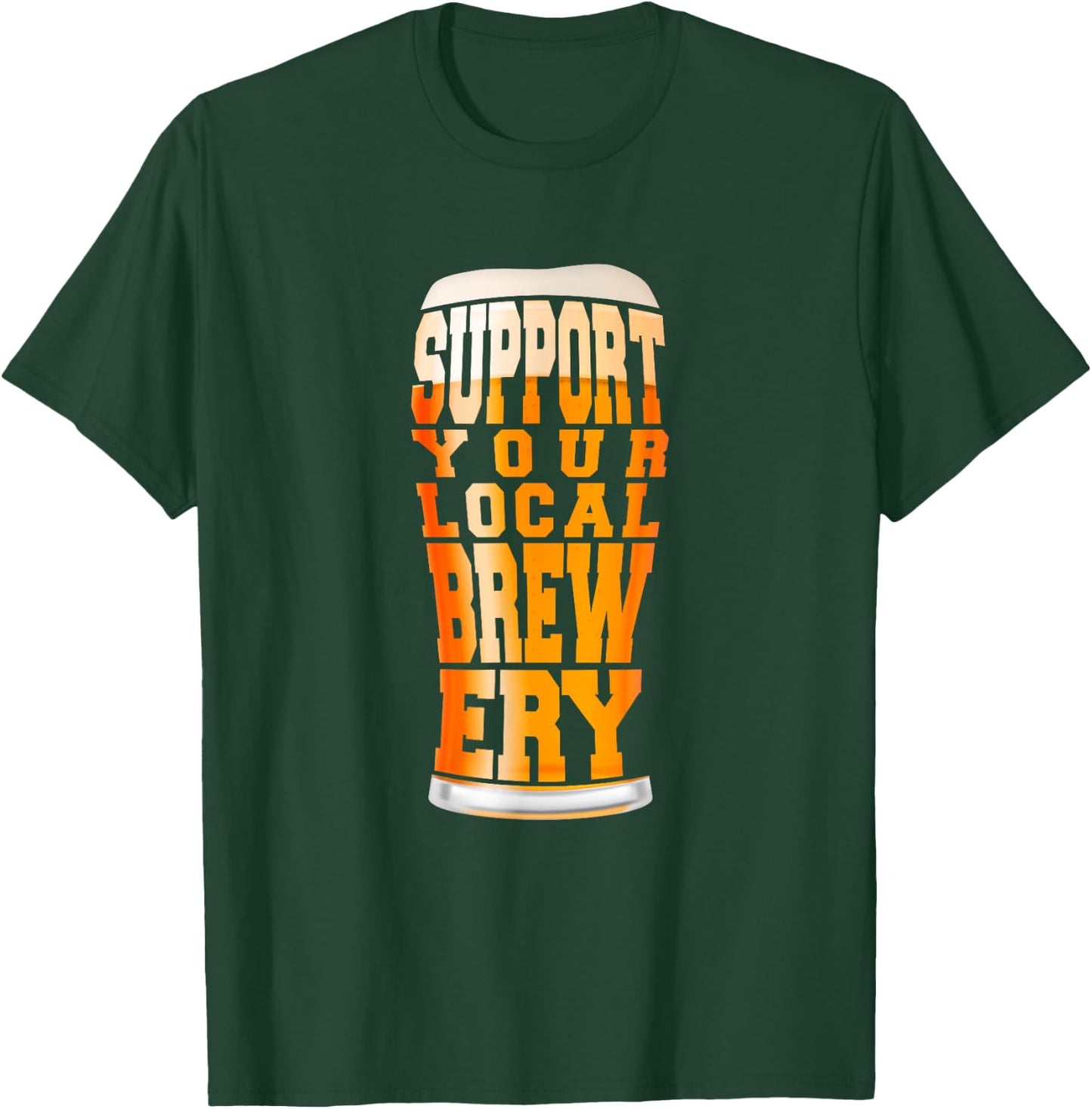 Support Your Local Brewery Craft Beer Pint T-Shirt - T-Shirt | Forest
