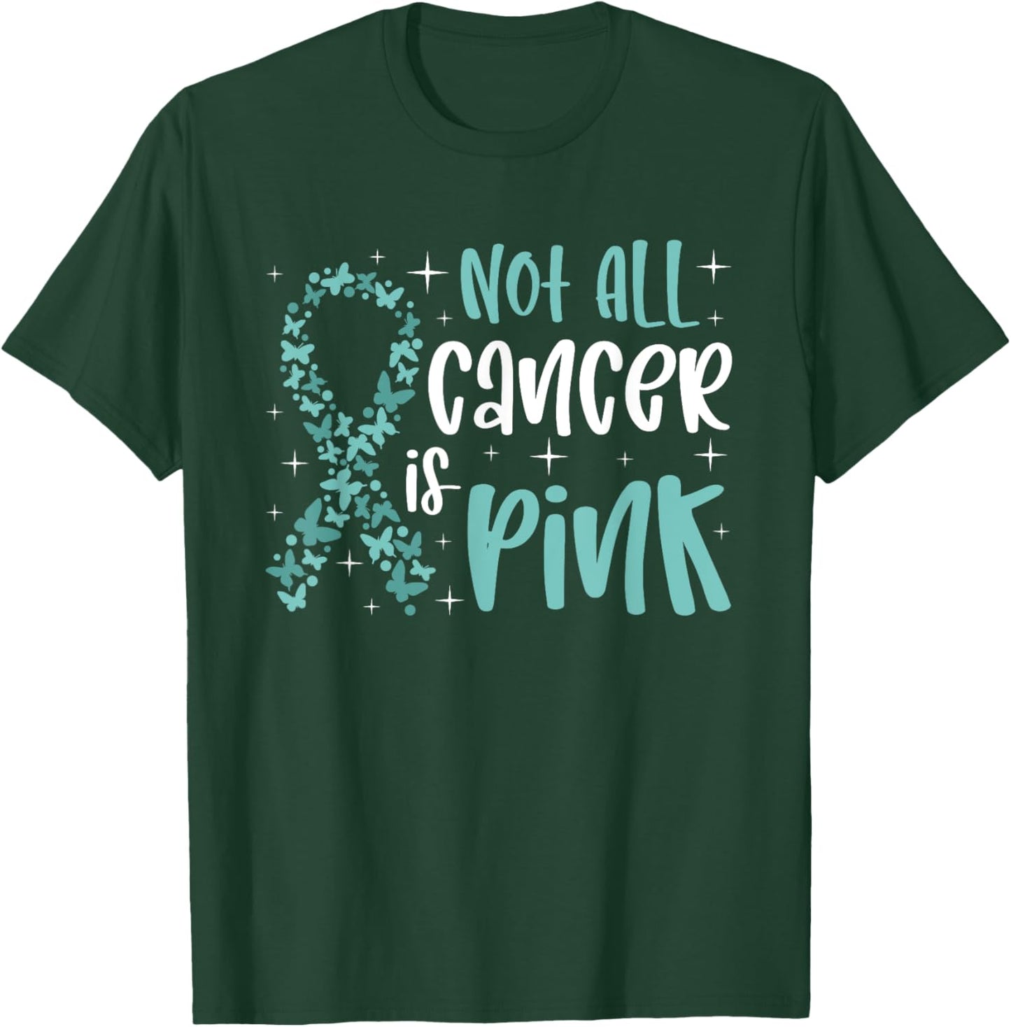 Not all cancer is pink Ovarian Cancer Awareness T-Shirt - T-Shirt | Forest