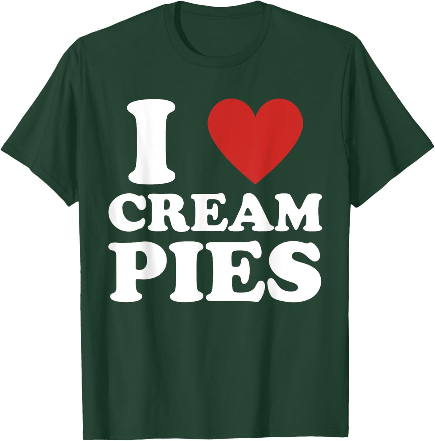 Cream Pie, I Love Cream Pies T-Shirt - T-Shirt | Forest