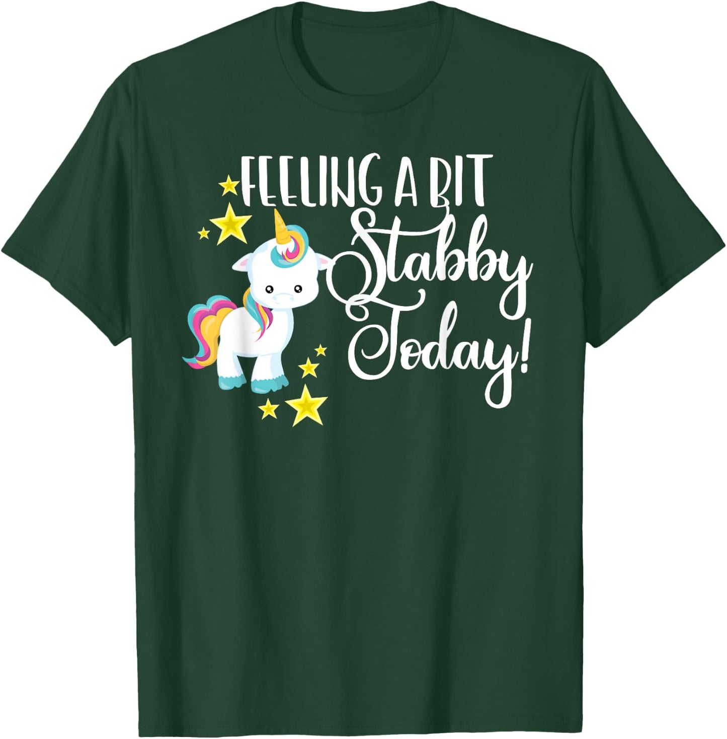 Funny Feeling A Bit Stabby Today Unicorn Cute Bad Day Mood T-Shirt - T-Shirt | Forest