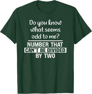 Do You Know What Seems Odd to Me Funny Math Teacher Jokes T-Shirt - T-Shirt | Forest