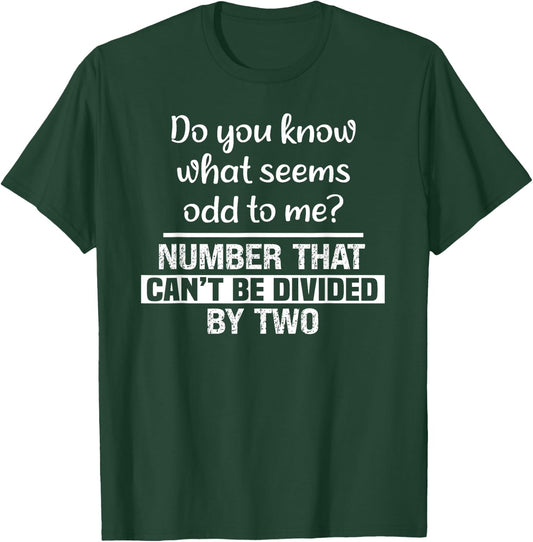 Do You Know What Seems Odd to Me Funny Math Teacher Jokes T-Shirt - T-Shirt | Forest