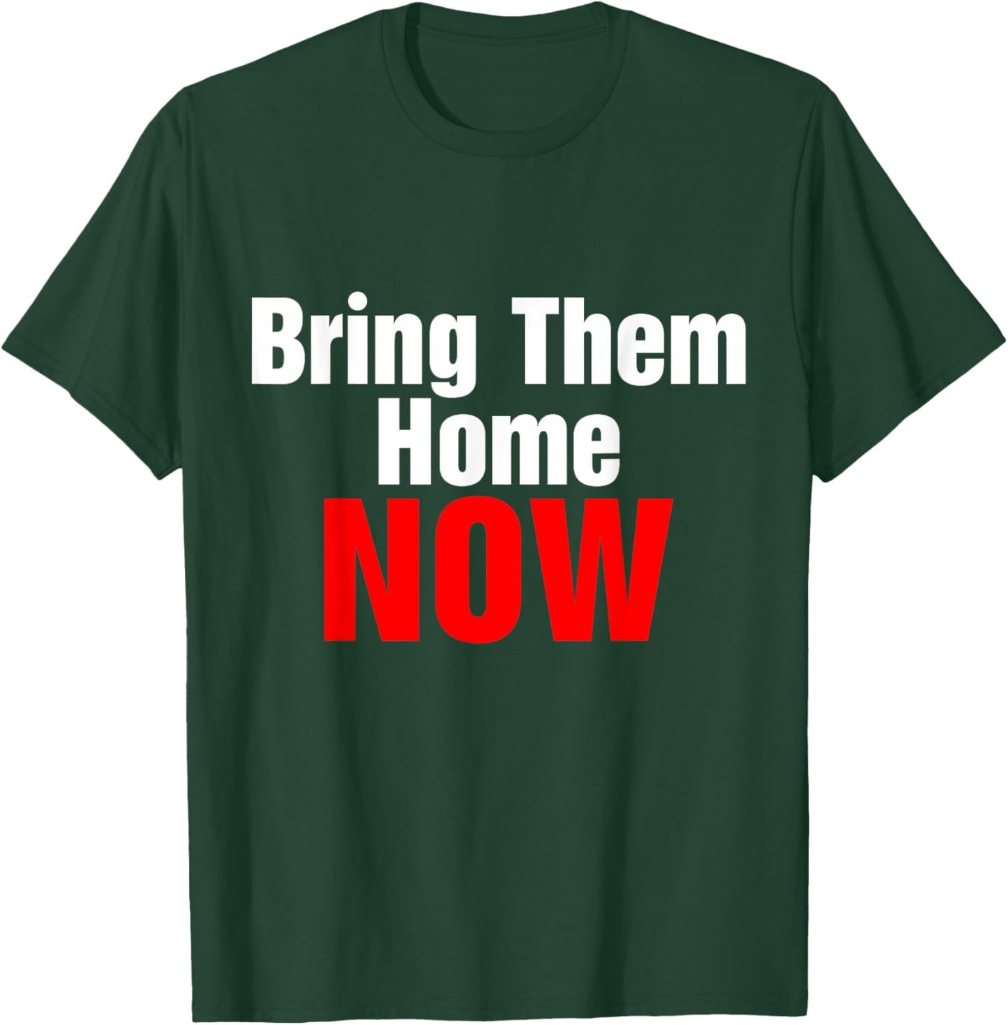 Bring Them Home Now T-Shirt - T-Shirt | Forest