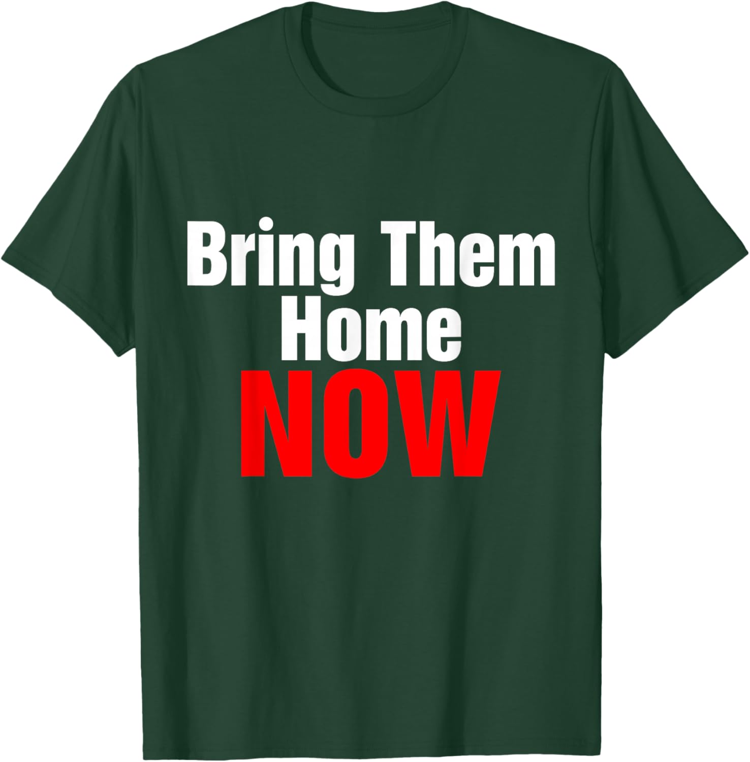Bring Them Home Now T-Shirt - T-Shirt | Forest