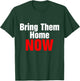 Bring Them Home Now T-Shirt - T-Shirt | Forest