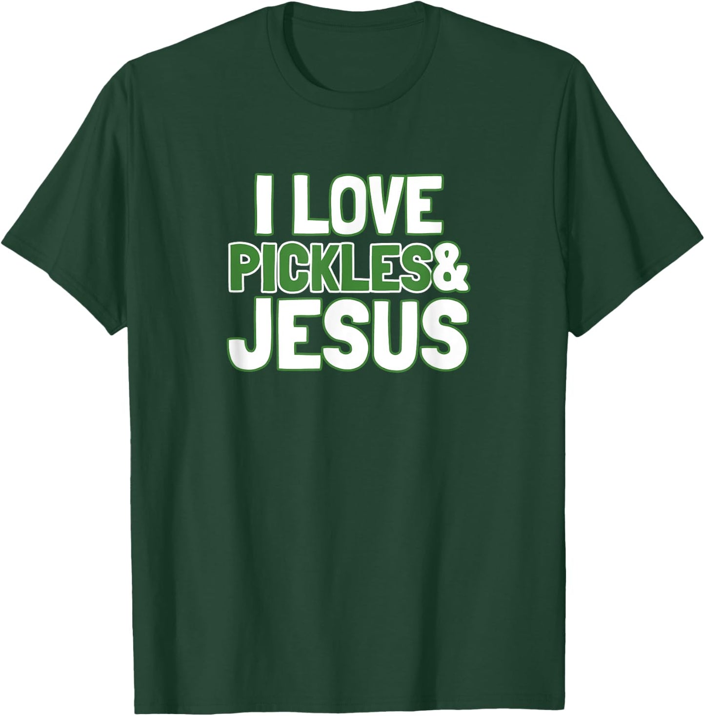 I Love Pickles & Jesus Funny Pickle Lover Gift T-Shirt - T-Shirt | Forest