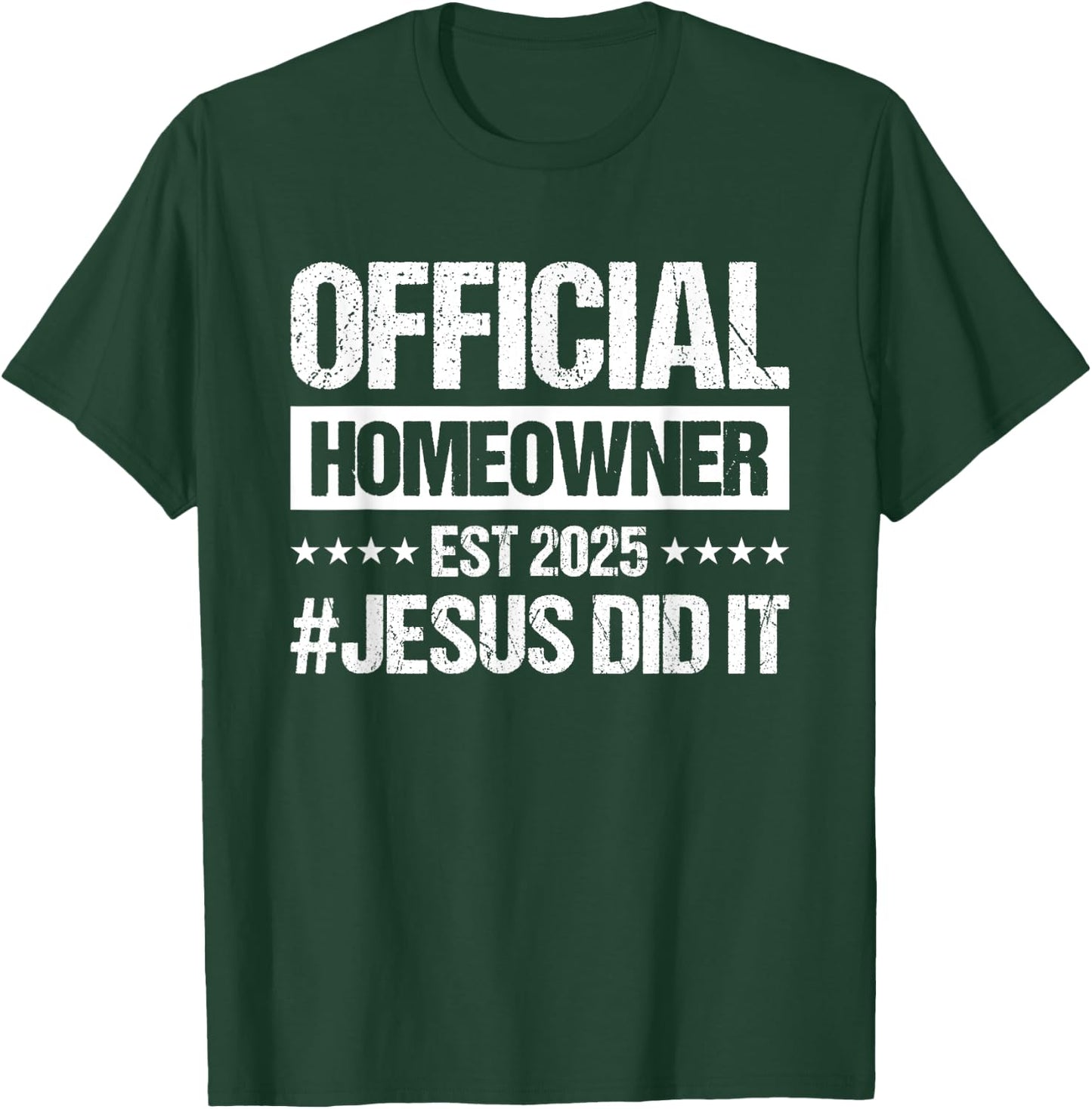 Official Homeowner Est 2025 #Jesus Did It T-Shirt - T-Shirt | Forest