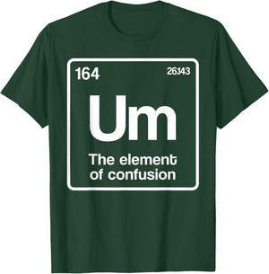to Element of Confusion Periodic Table Science Nerd T-Shirt - T-Shirt | Forest
