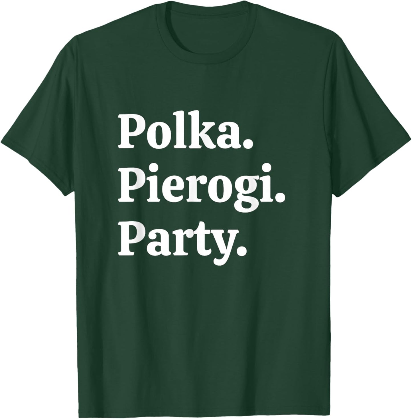 Polka. Pierogi. Party. – Dyngus Day 2025 Polish American T-Shirt - T-Shirt | Forest