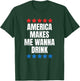 America Makes Me Wanna Drink T-Shirt - T-Shirt | Forest