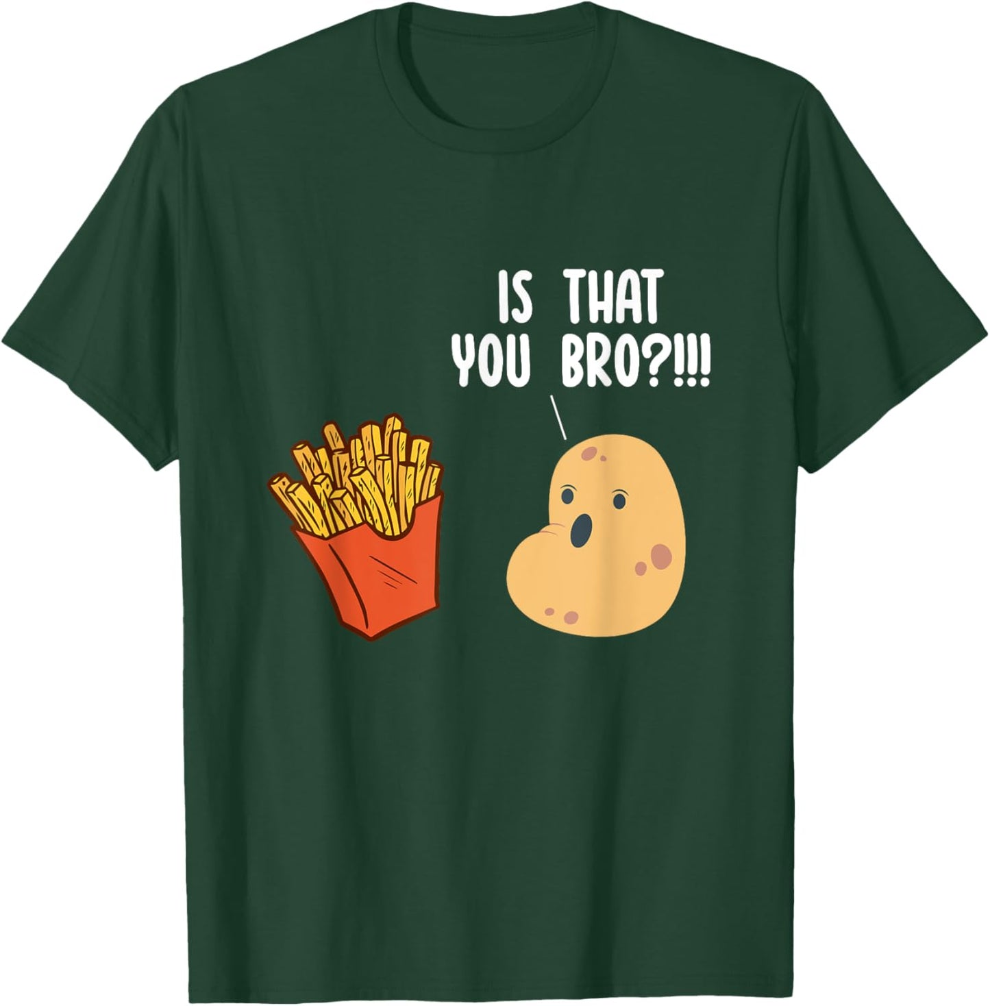 Is That You Bro Potato Pun Funny French Fries Fast Food T-Shirt - T-Shirt | Forest