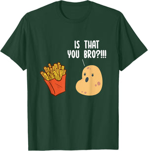 Is That You Bro Potato Pun Funny French Fries Fast Food T-Shirt - T-Shirt | Forest