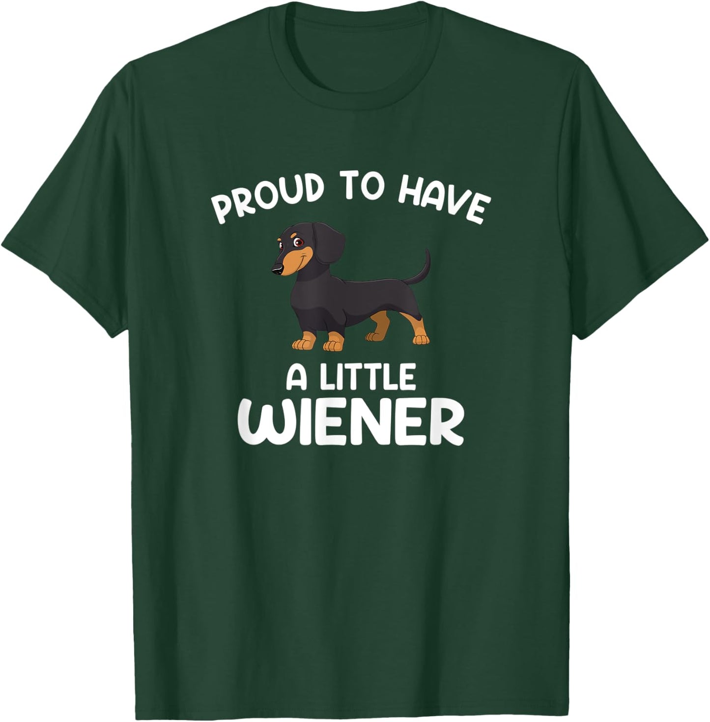 Proud to have a little wiener, funny Dachshund T-Shirt - T-Shirt | Forest