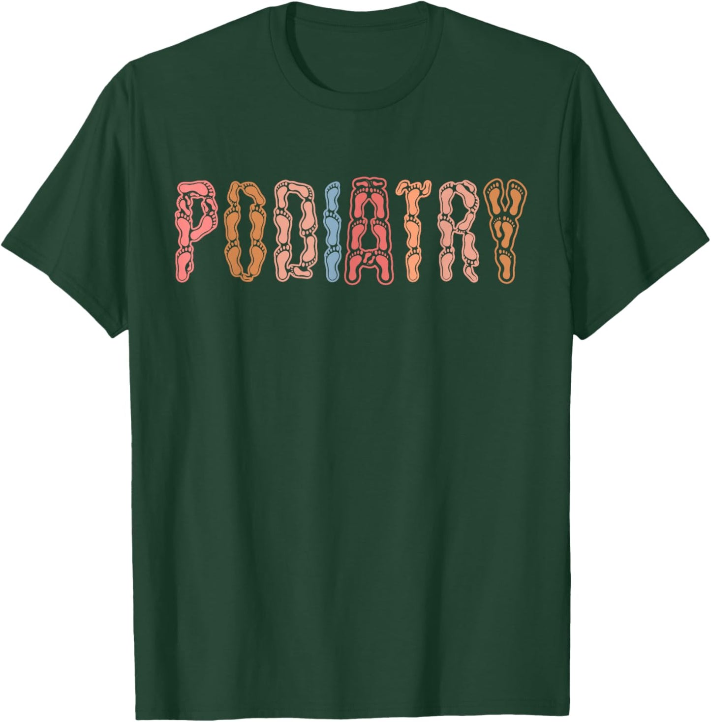 Podiatry Medical Assistant Podiatrist Funny Podiatry Nurse T-Shirt - T-Shirt | Forest