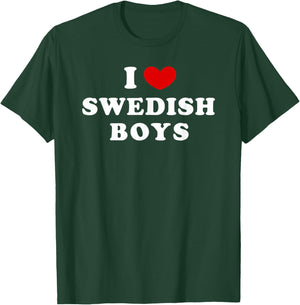 I Love Swedish Boys, I Heart Swedish Boys T-Shirt - T-Shirt | Forest