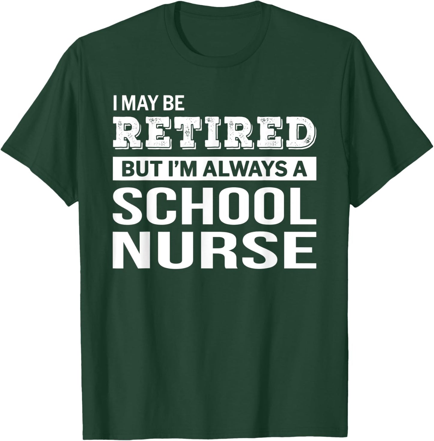 Retired School Nurse Gift Funny Retirement T-Shirt - T-Shirt | Forest