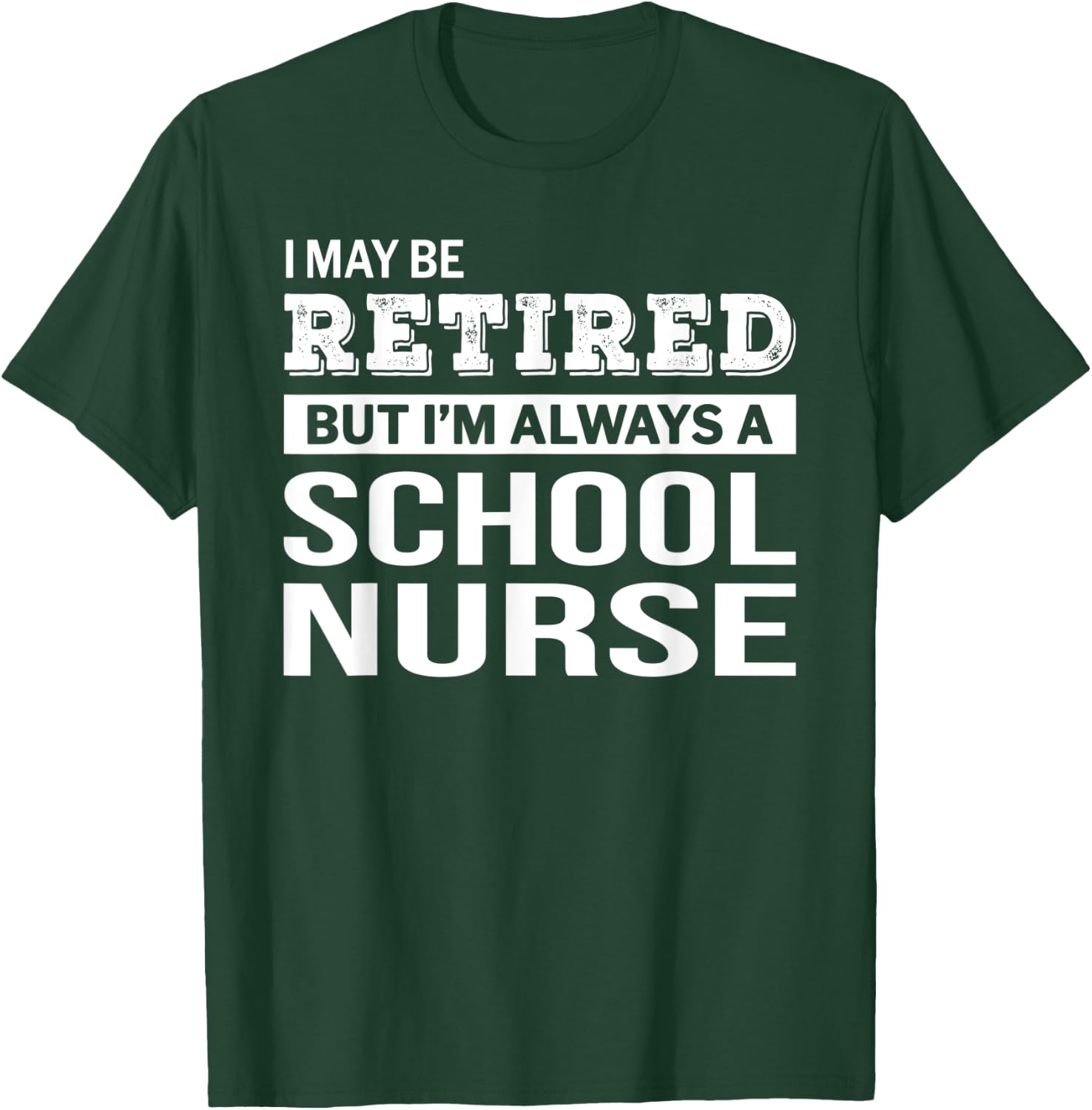 Retired School Nurse Gift Funny Retirement T-Shirt - T-Shirt | Forest