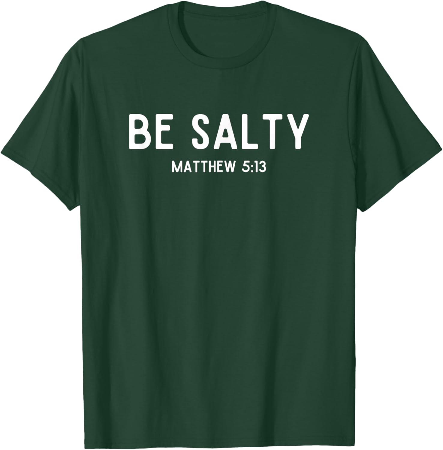 Be Salty Matthew 5:13 Salt of the Earth Bible Verse Easter T-Shirt - T-Shirt | Forest