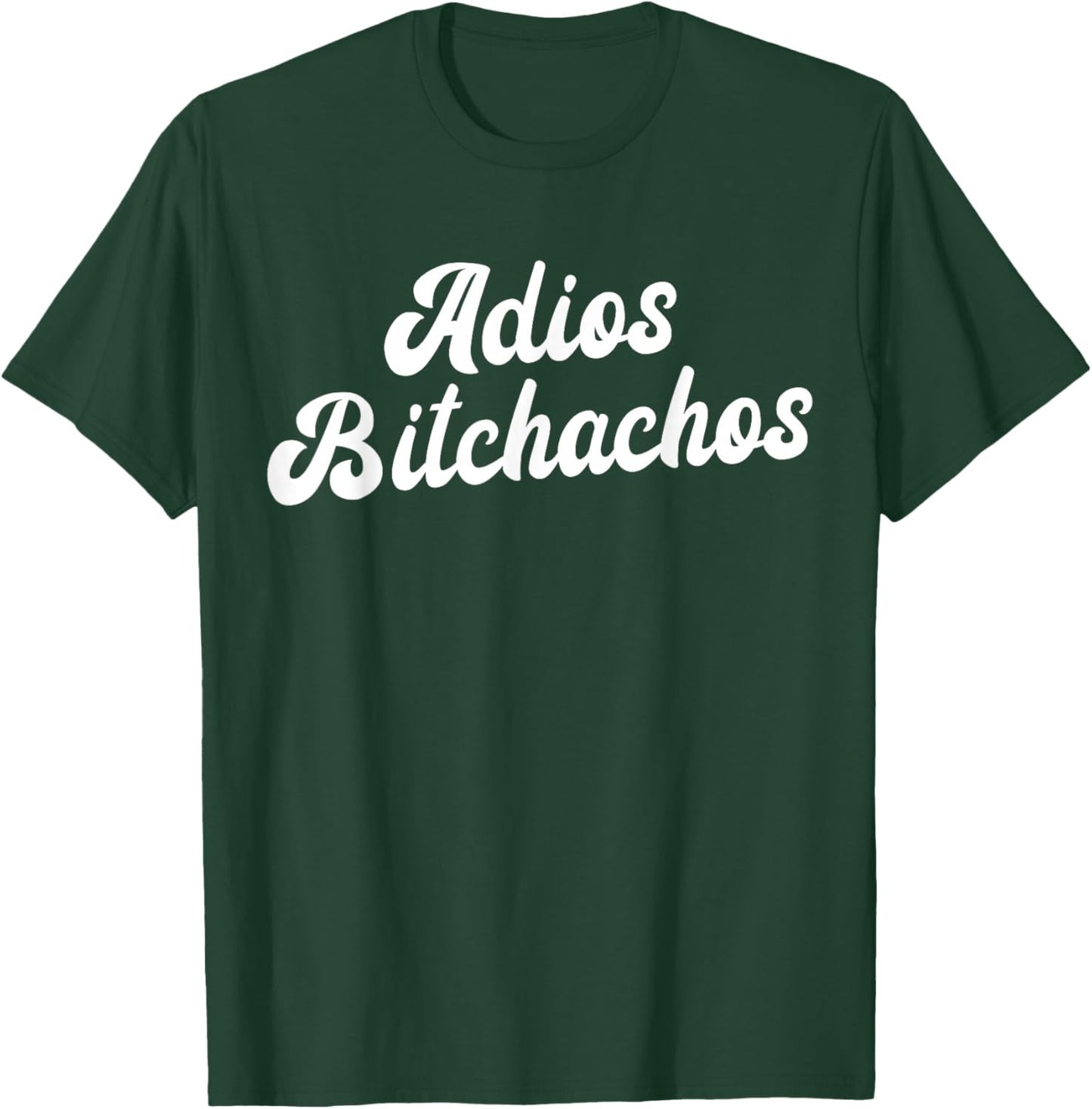 Adios Bitchachos Women's Cinco De Mayo Adios Bitchachos T-Shirt - T-Shirt | Forest