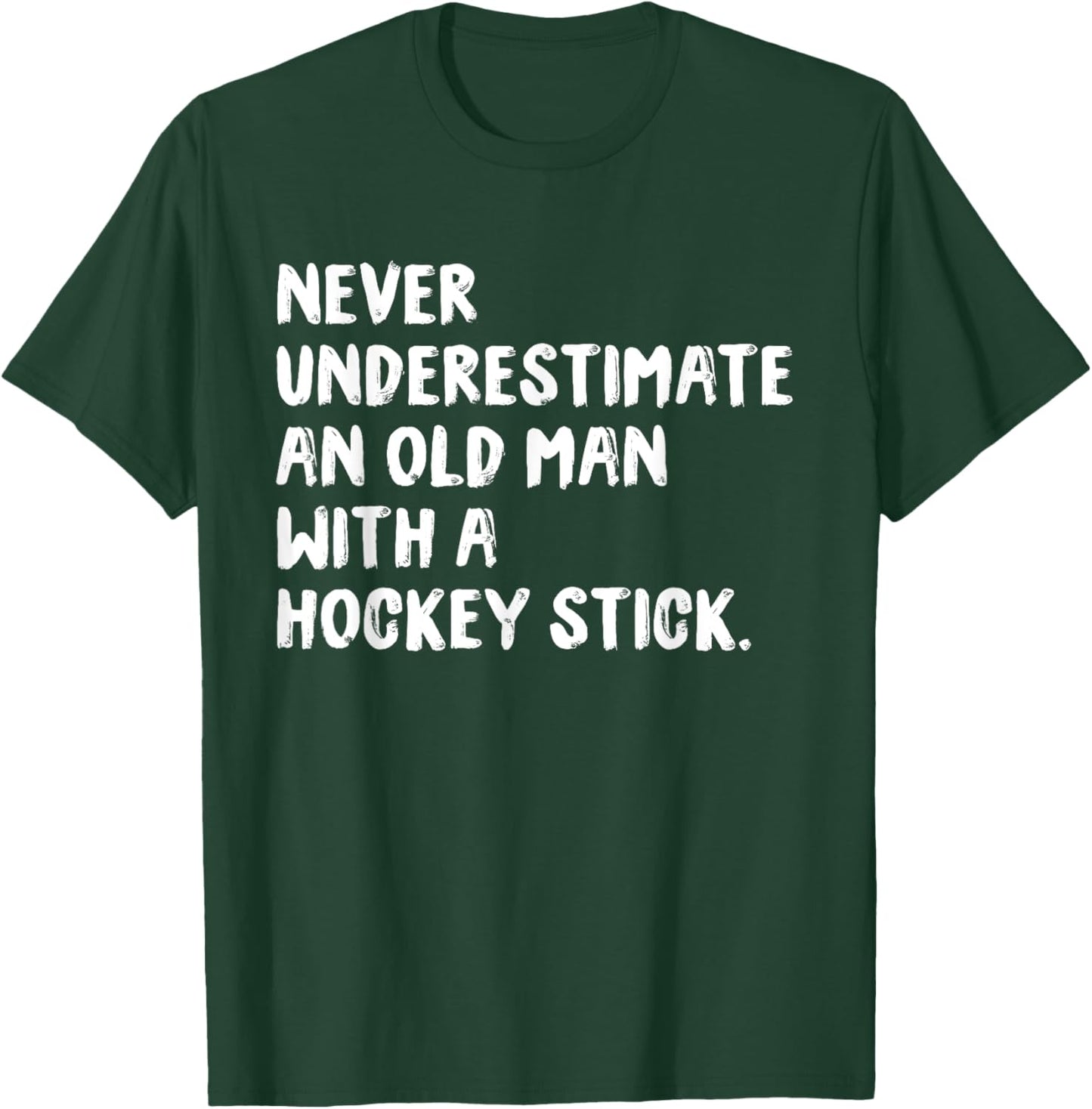 Never Underestimate An Old Man With A Hockey Stick T-Shirt - T-Shirt | Forest