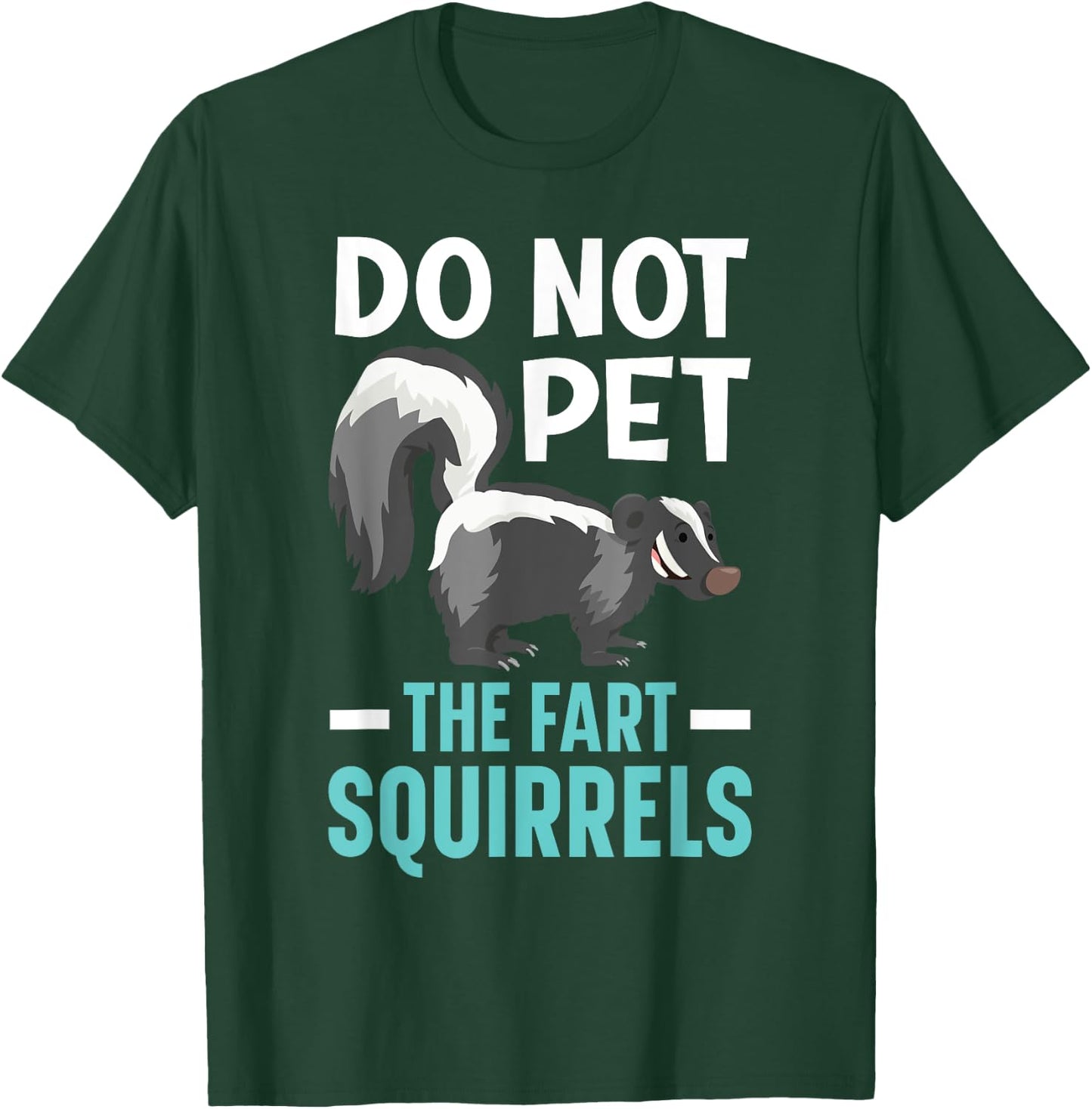 Do Not Pet The Fart Squirrels Wildlife Animal Skunk T-Shirt - T-Shirt | Forest