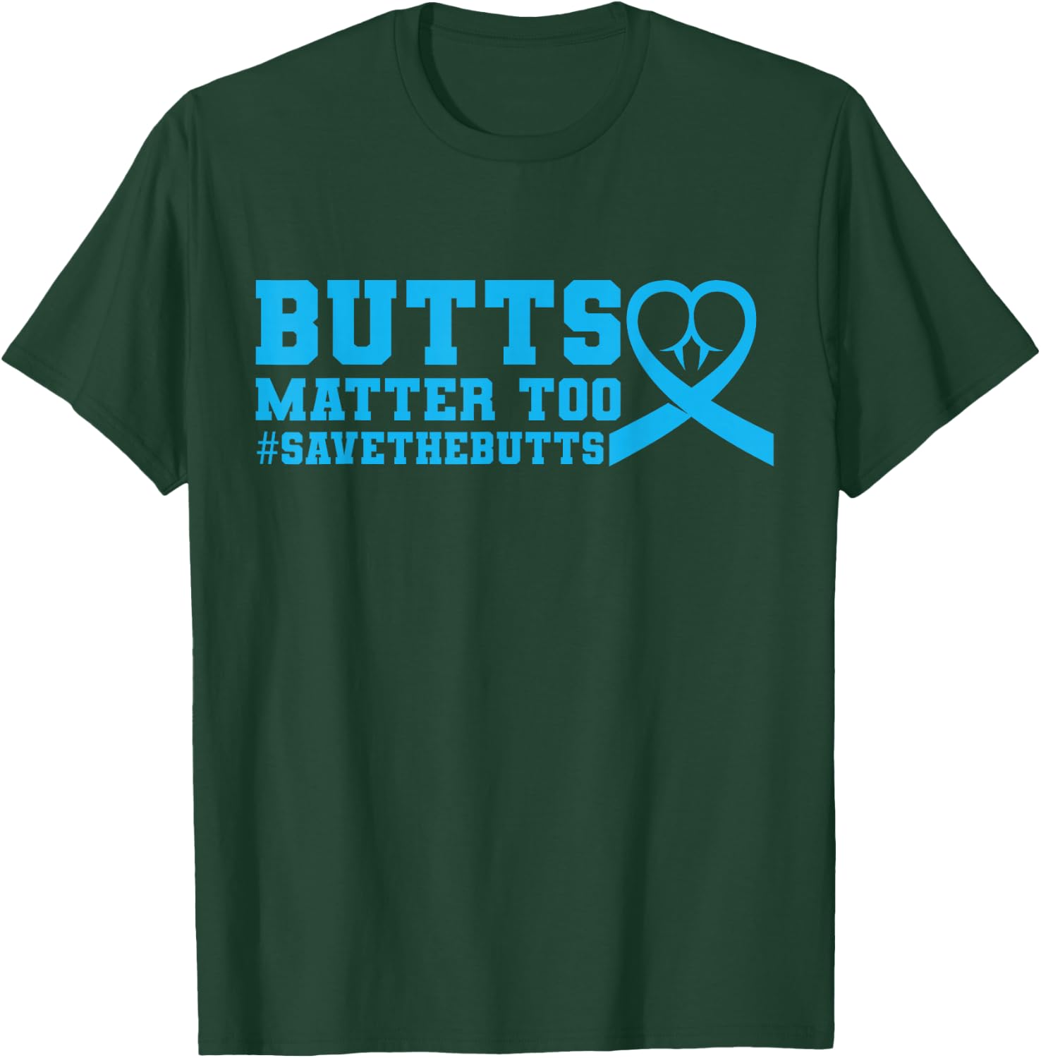 Save The Butts for Colon/Rectal/Anal Cancer T-Shirt - T-Shirt | Forest