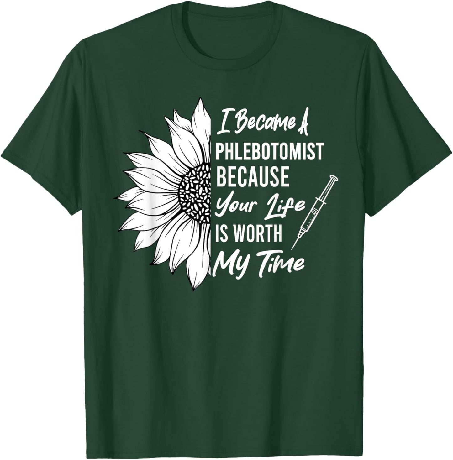 I Became A Phlebotomist Sunflower Phlebotomy Technician T-Shirt - T-Shirt | Forest